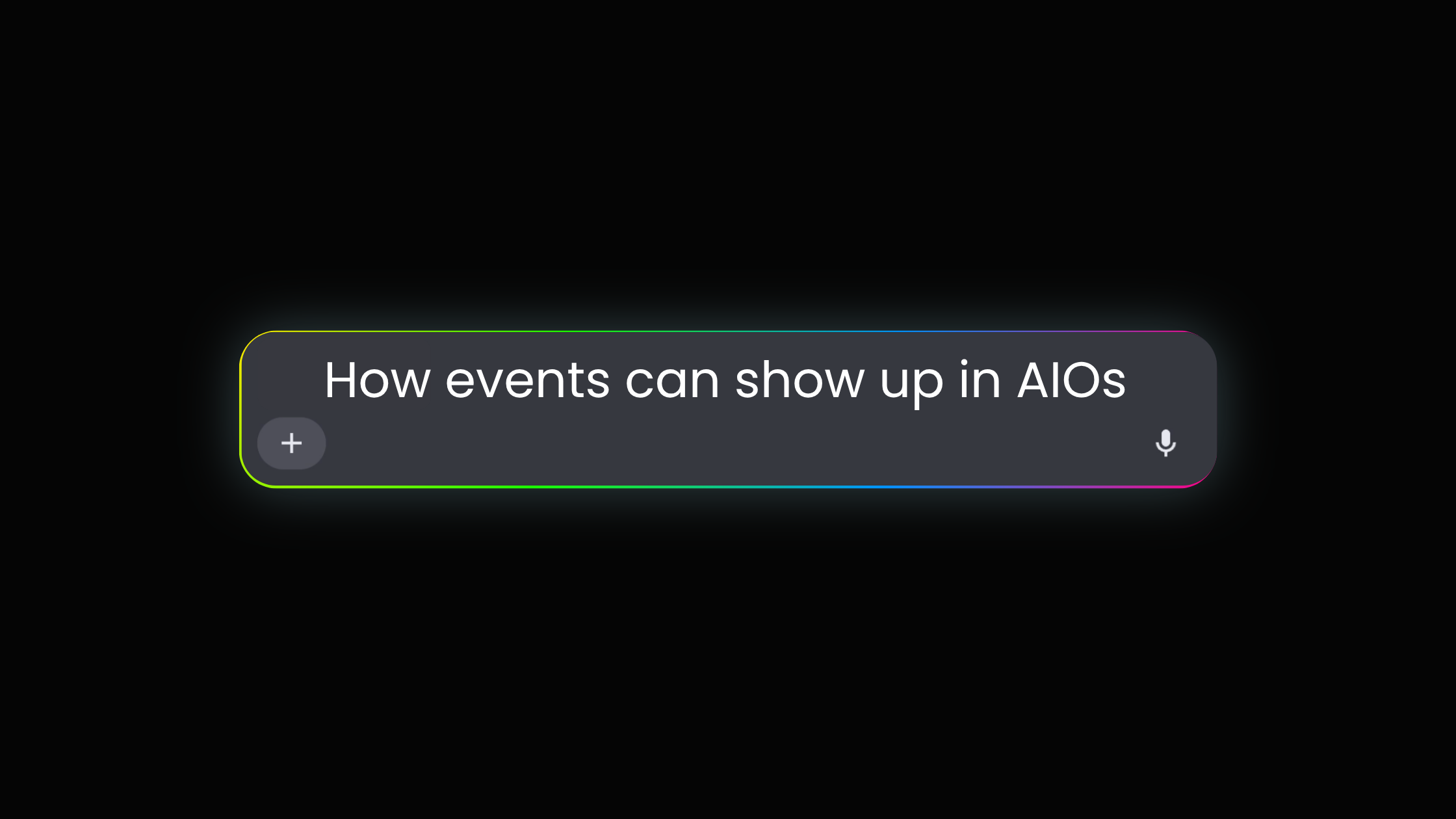 How events can show up in AIOs written inside a glowing AI chatbot bar on a black background