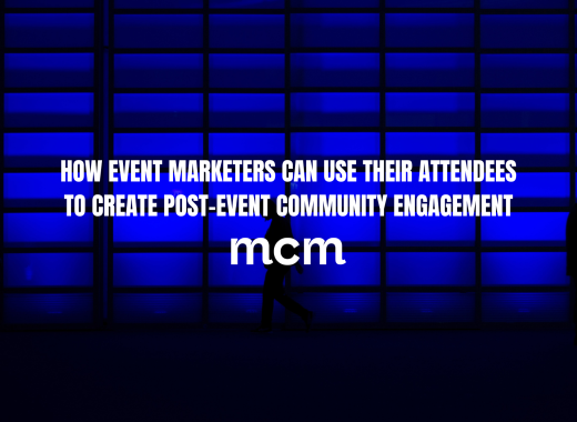 How To Use Attendees To Create Post-Event Engagement